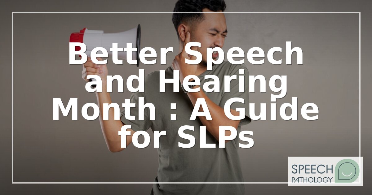 Better Speech and Hearing Month 2027: SLP Guide & Activity Ideas