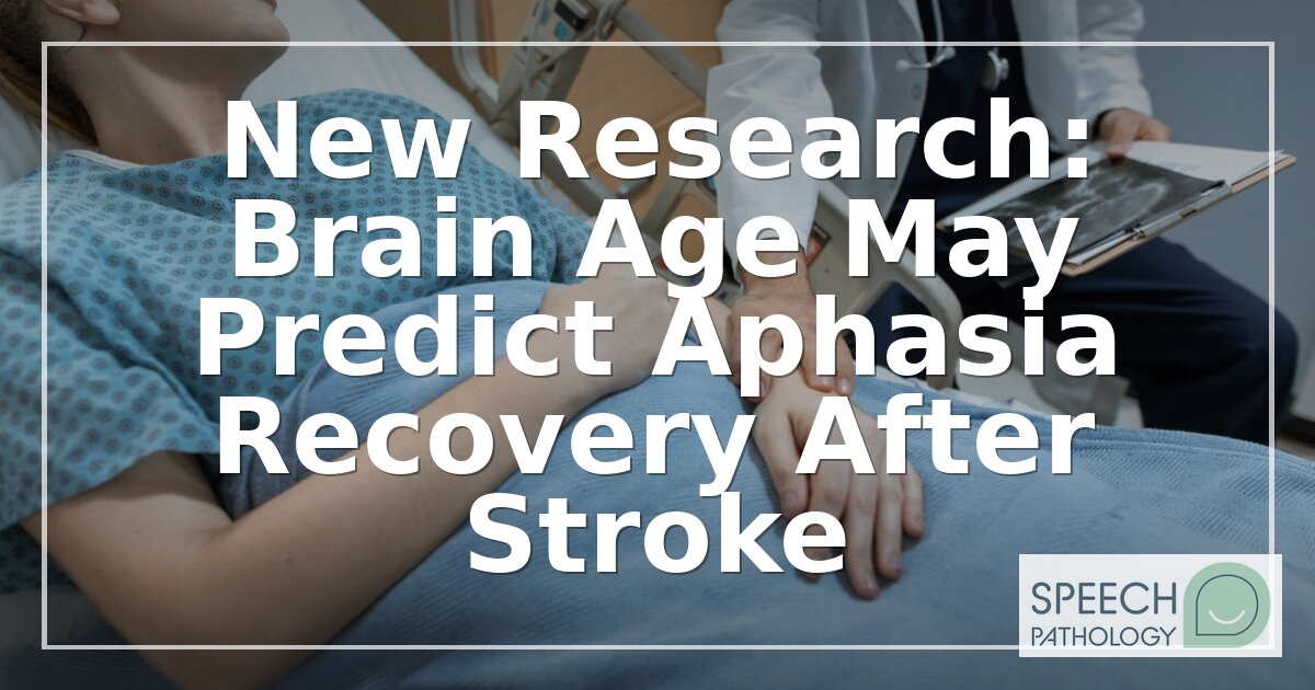Brain Age and Aphasia Recovery: What the New Study Means