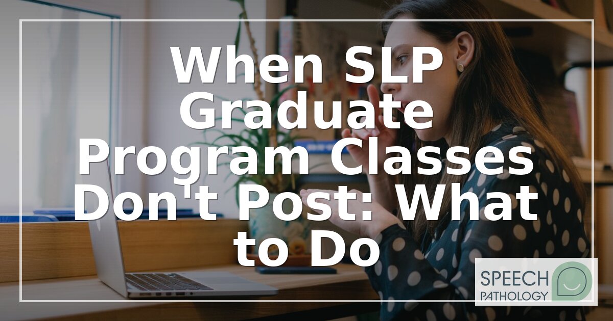 Online SLP Classes Not Posted? Steps to Take