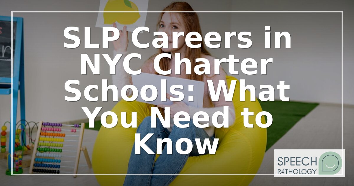 SLP Jobs in NYC Charter Schools: Complete Career Guide