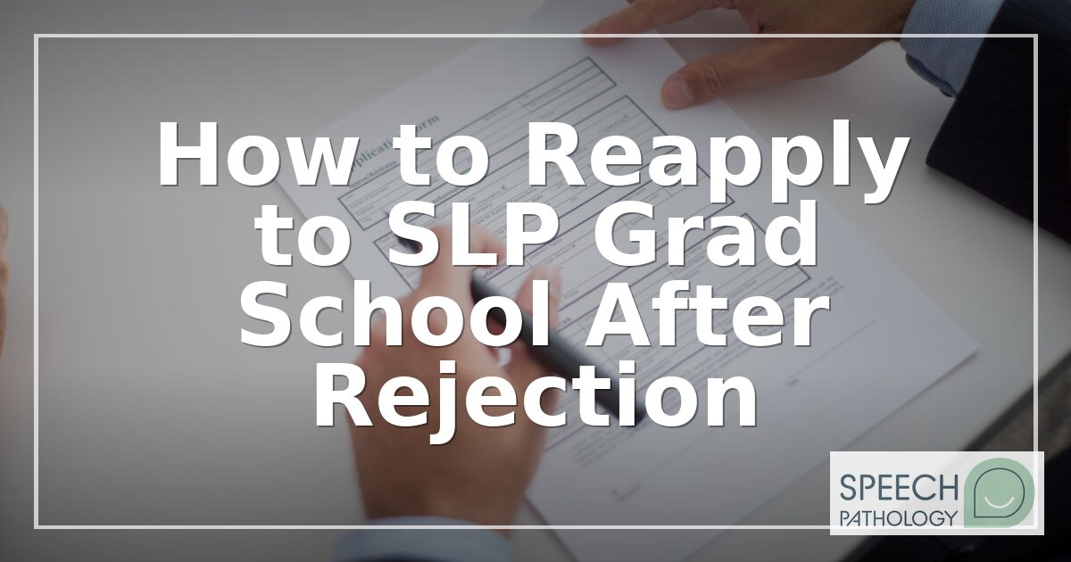What to Do If Rejected from SLP Grad School: Reapply Guide