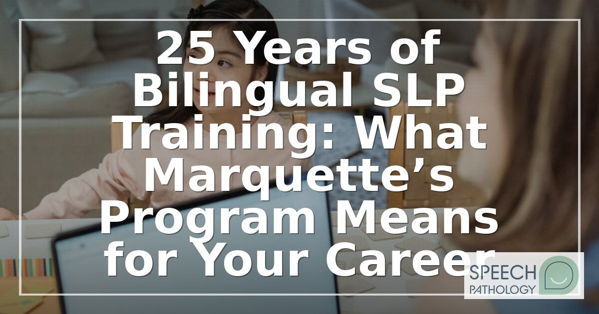 Bilingual SLP Programs: Marquette’s Model and Career Path