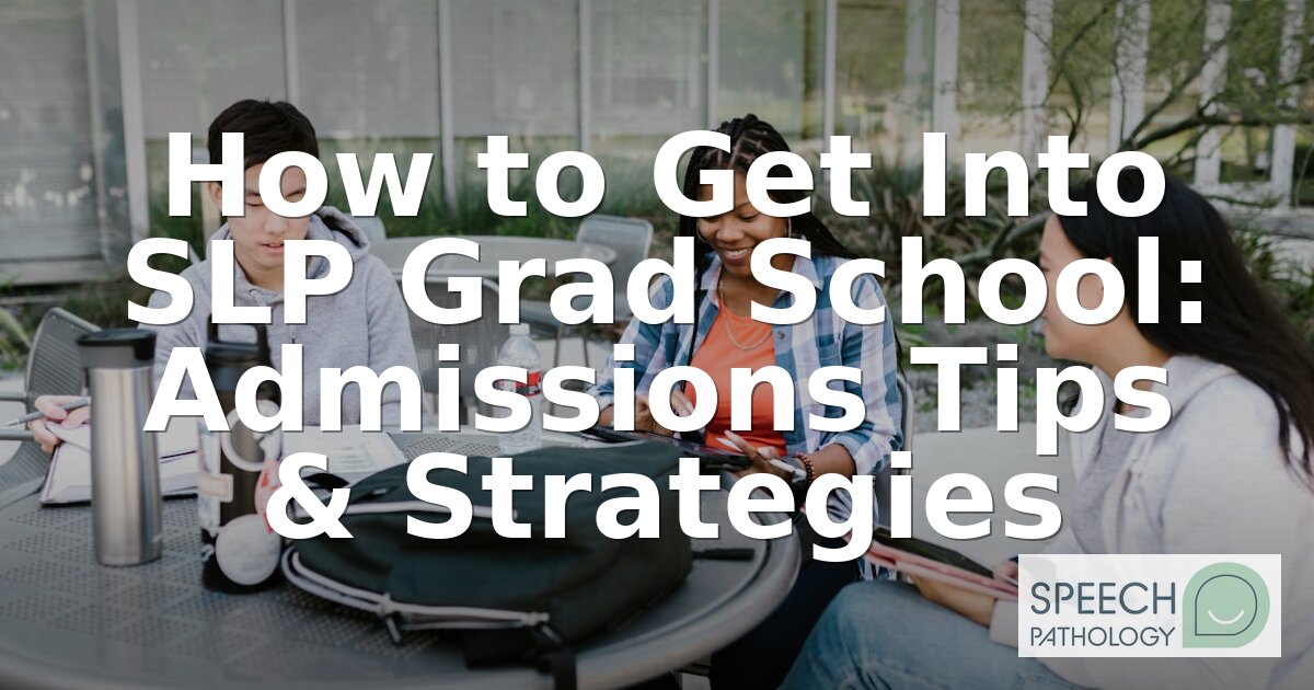 How to Get Into SLP Grad School: Admissions Guide (2026)