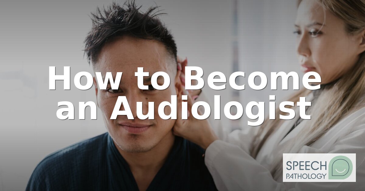 How to Become an Audiologist: Education & Career Guide