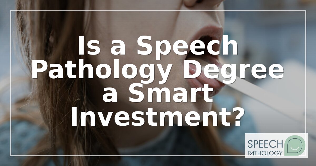 Is a Speech Pathology Degree Worth It? 2026 ROI Guide