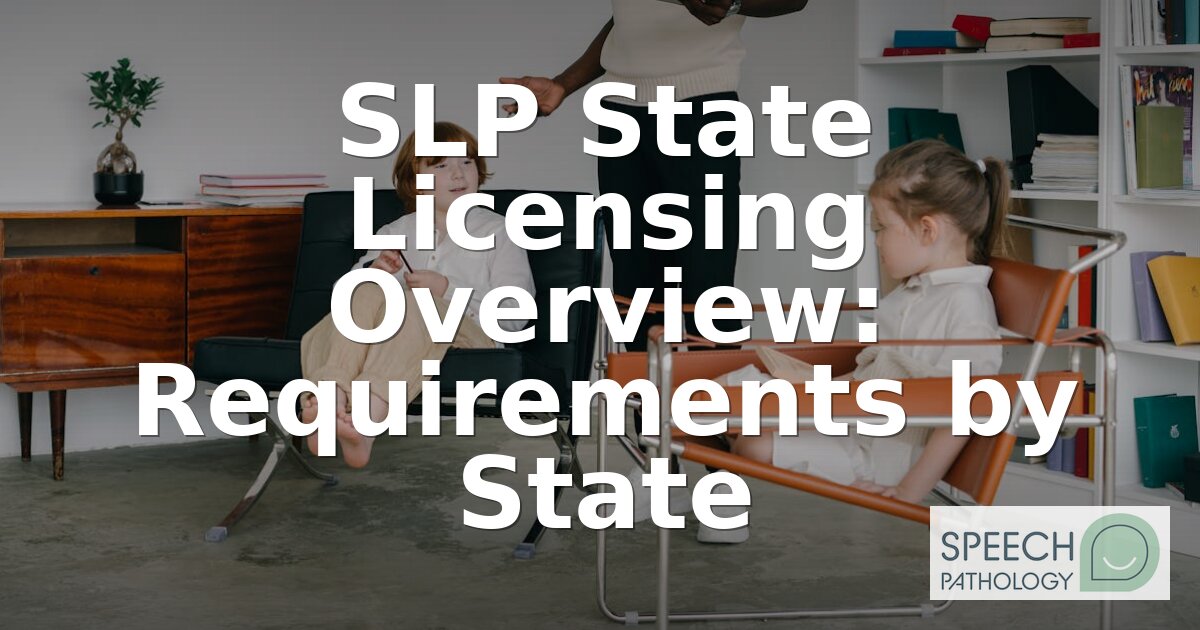 SLP License Requirements by State: 2026 Licensing Guide