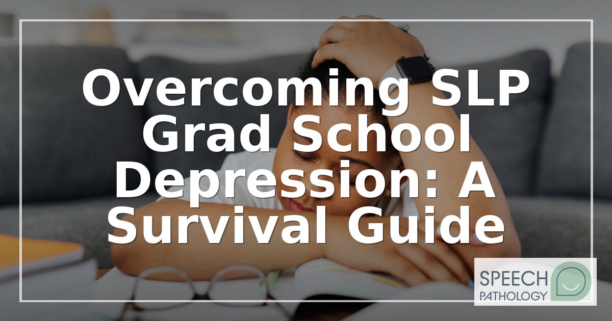 SLP Grad School Depression: Signs, Coping & Support