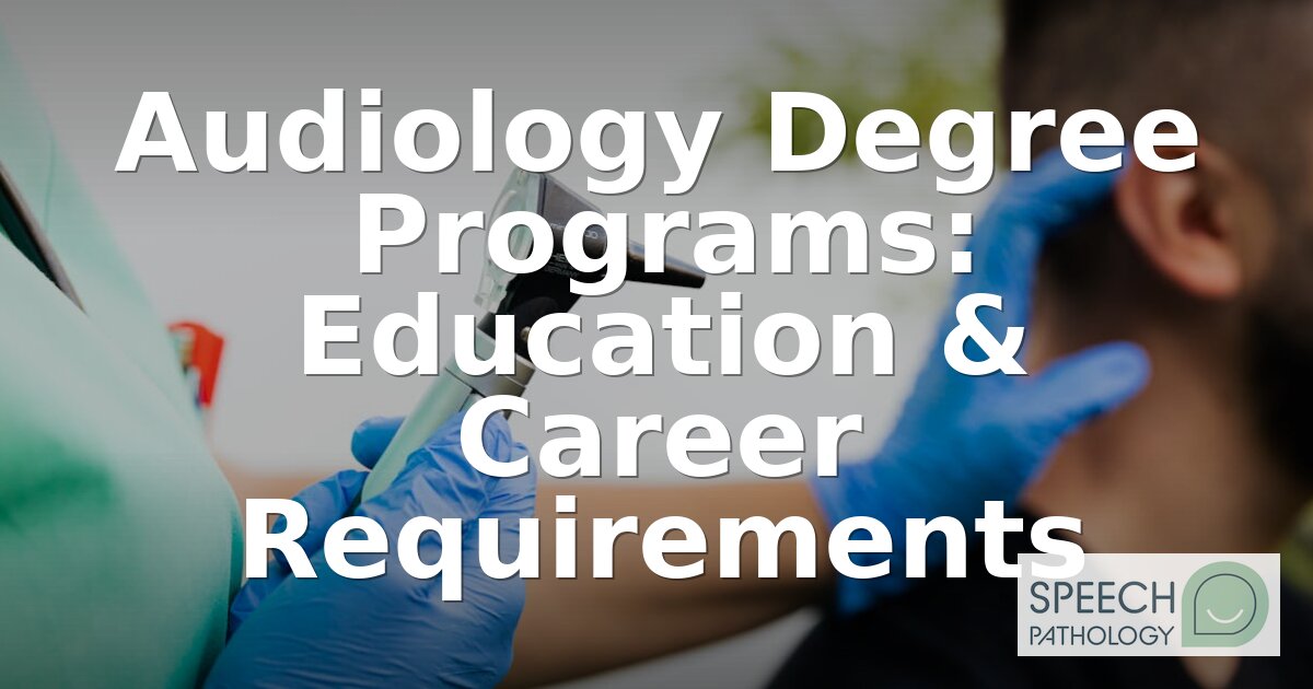 Audiology Degree Programs: AuD Education & Career Guide