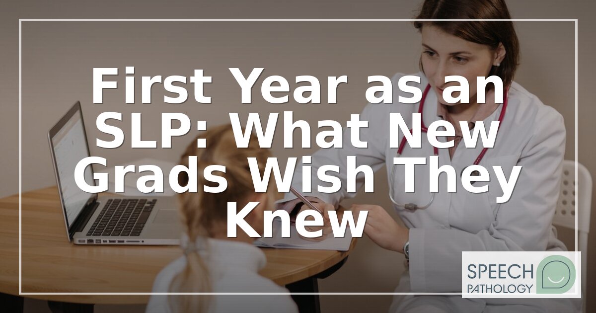 First Year SLP Guide: What Every New Grad Should Know