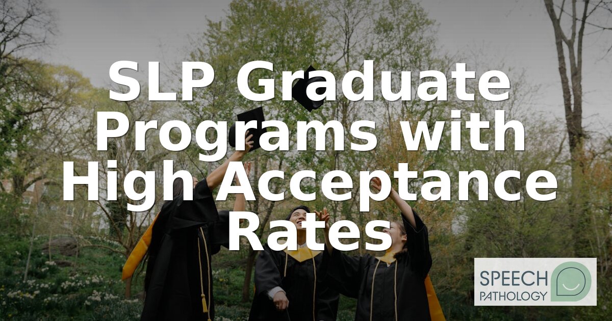 Best SLP Graduate Programs with High Acceptance Rates (2026)