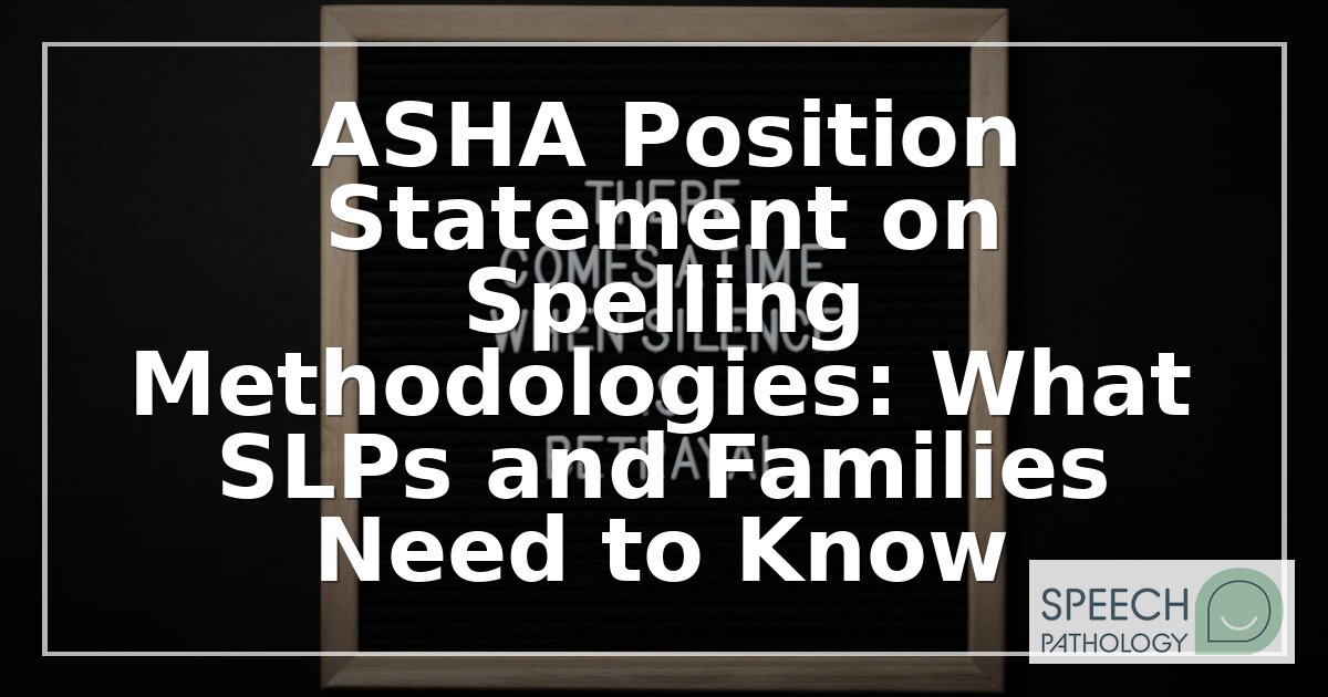 ASHA’s Spelling Methodologies Statement: SLP Guide 2026
