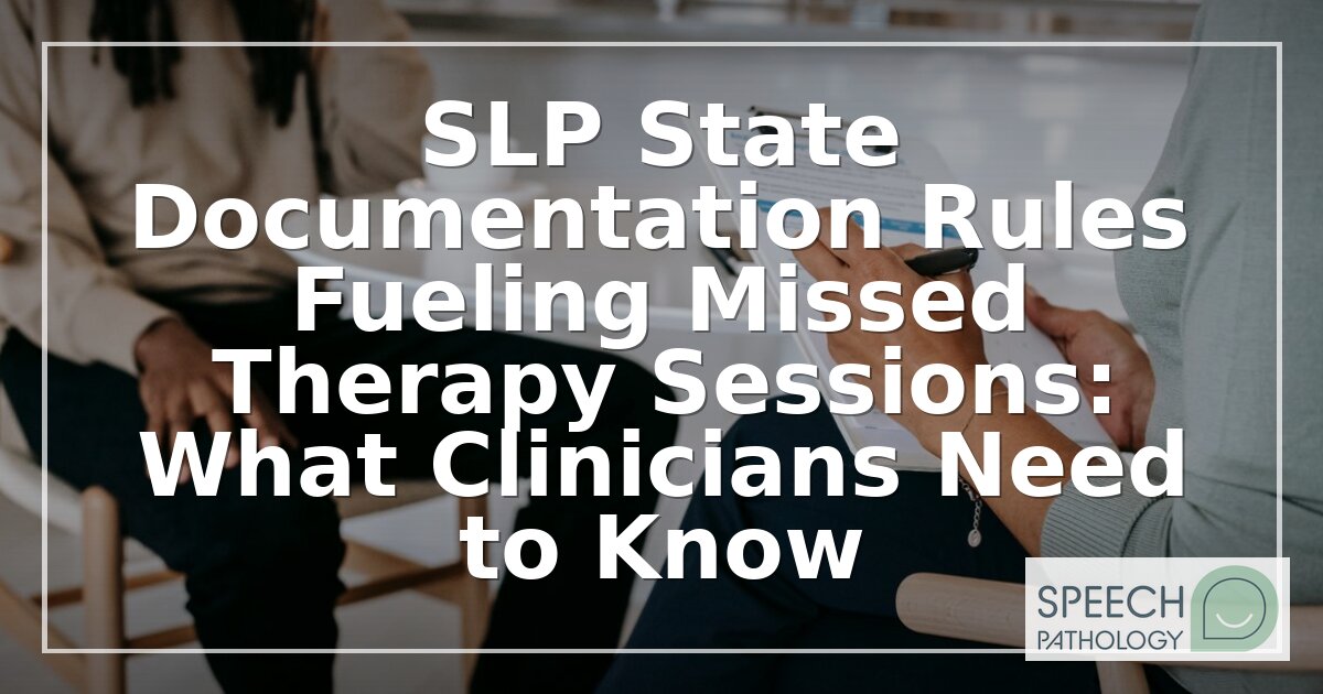 SLP State Documentation Rules & Missed Sessions Guide