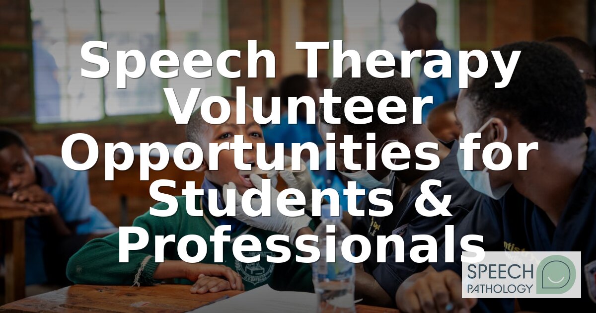 Speech Therapy Volunteer Opportunities: A Complete Guide