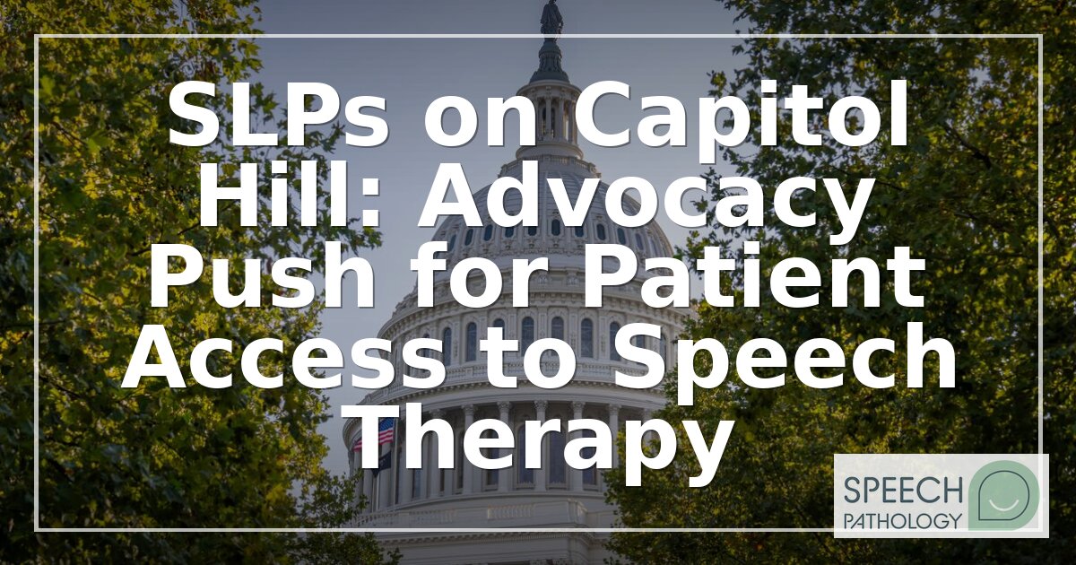SLP Advocacy on Capitol Hill: 2026 Policy Push Explained