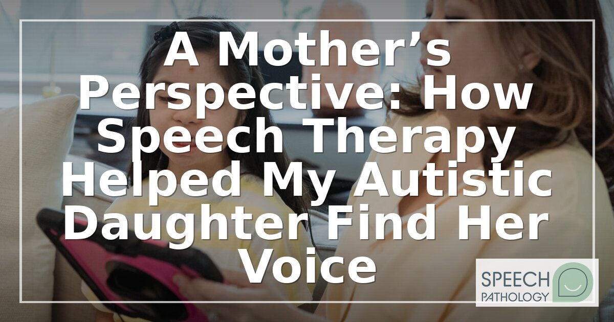 Speech Therapy for Autism: A Mother’s Journey & SLP Guide