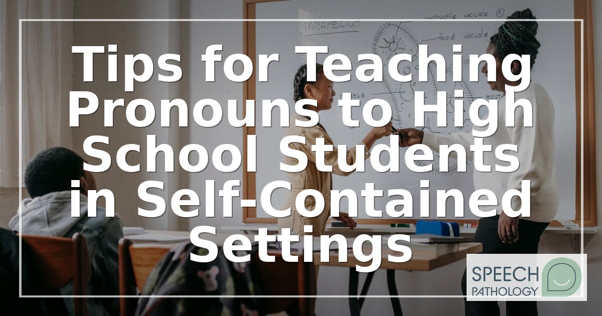 Teaching Pronouns in High School Self-Contained Classes