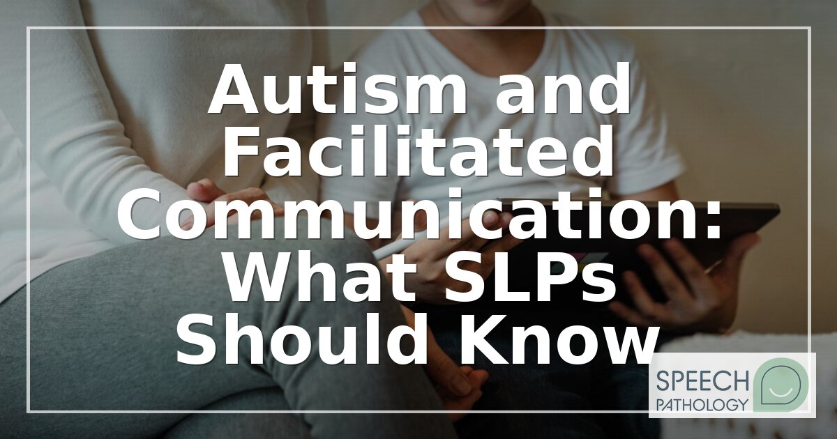 Facilitated Communication & Autism: SLP Guide for 2026