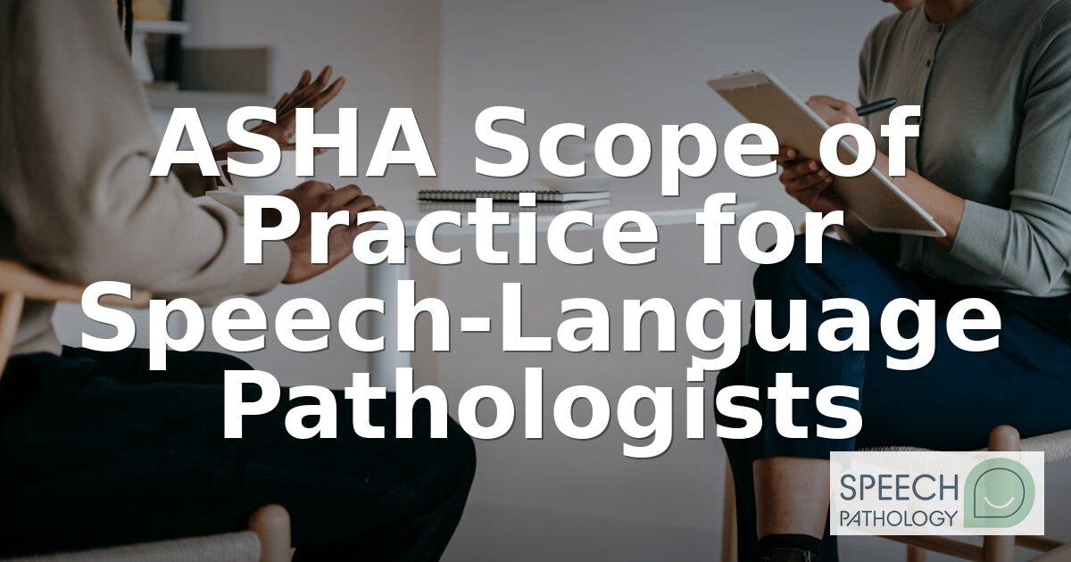 ASHA Scope of Practice for SLPs: 9 Areas & 2026 Guide