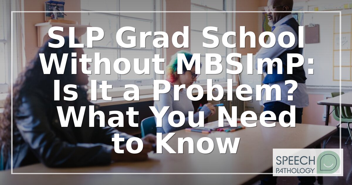 Is MBSImP Required for SLP Programs? What You Need to Know