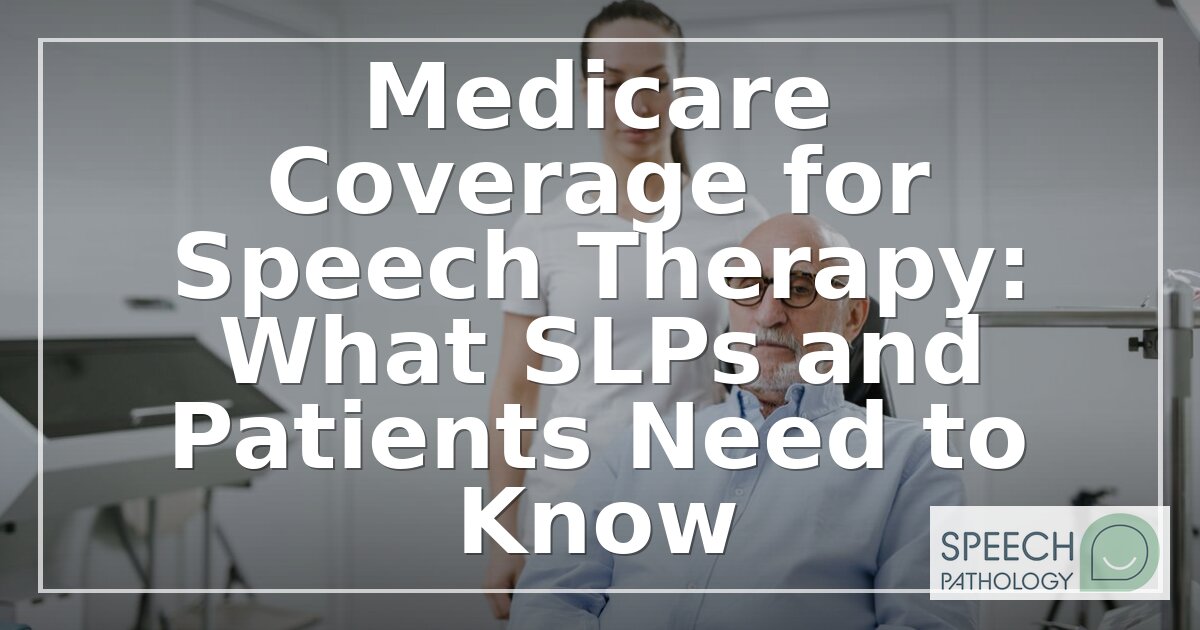 Medicare Speech Therapy Coverage 2026: SLP Career Guide