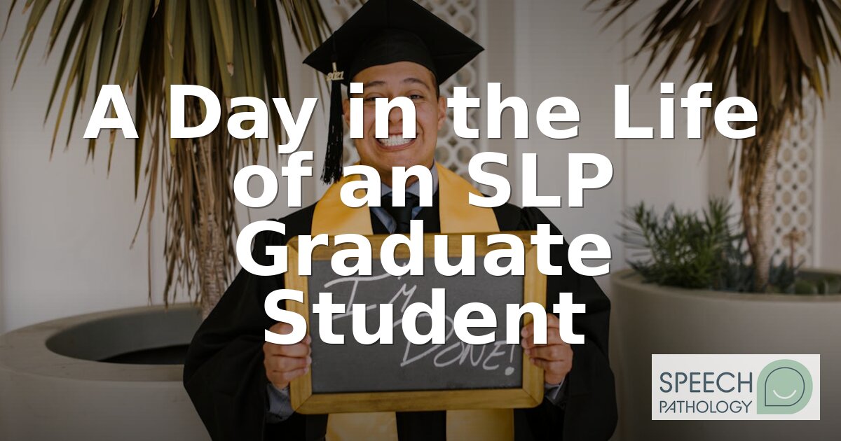 A Day in the Life of an SLP Graduate Student (2026)