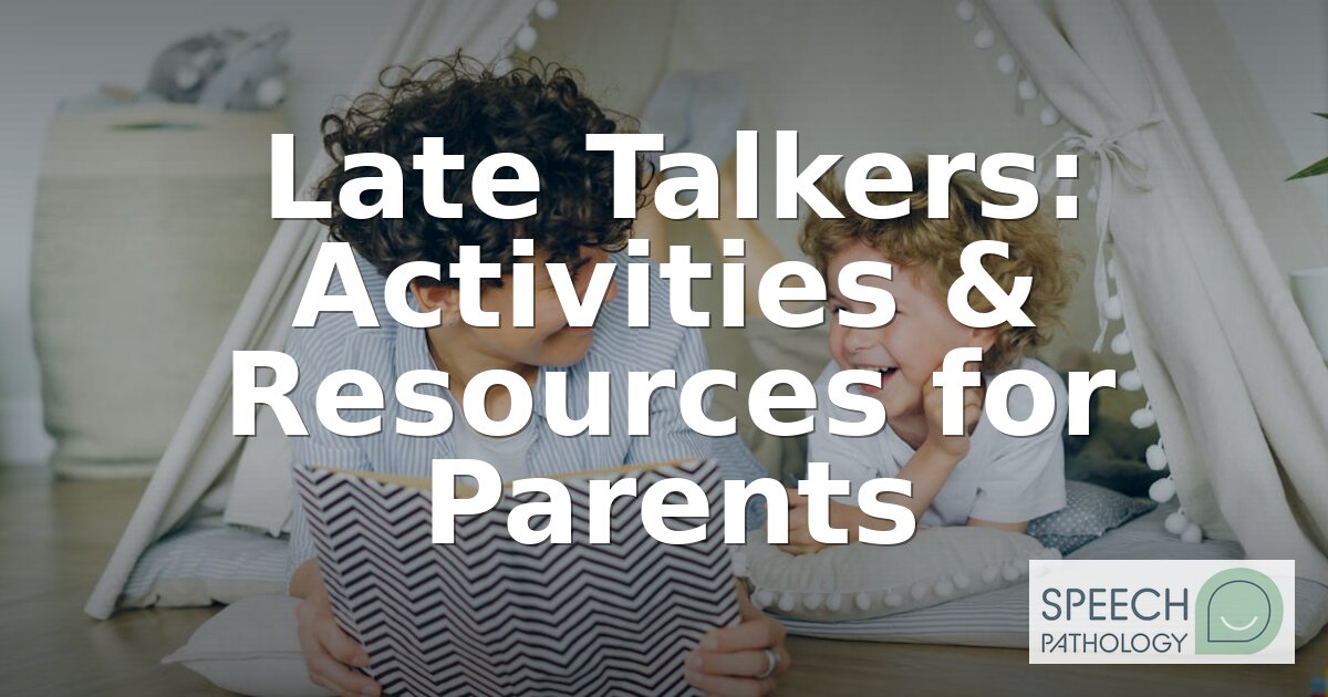 Late Talker Activities & Resources for Parents | 2026 Guide