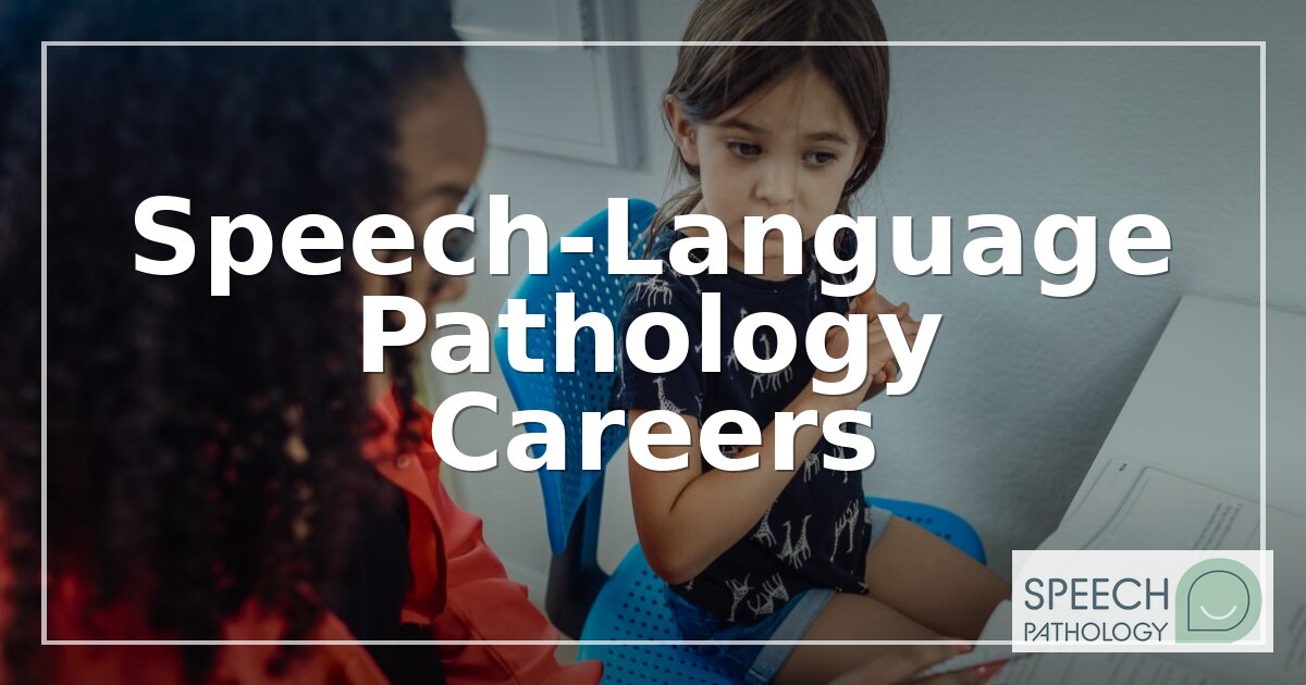 How to Become a Speech-Language Pathologist: Career Guide