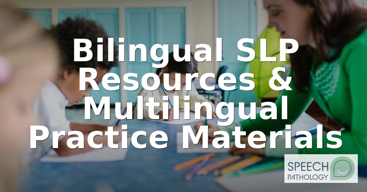 Bilingual SLP Resources: Free Tools & Multilingual Materials