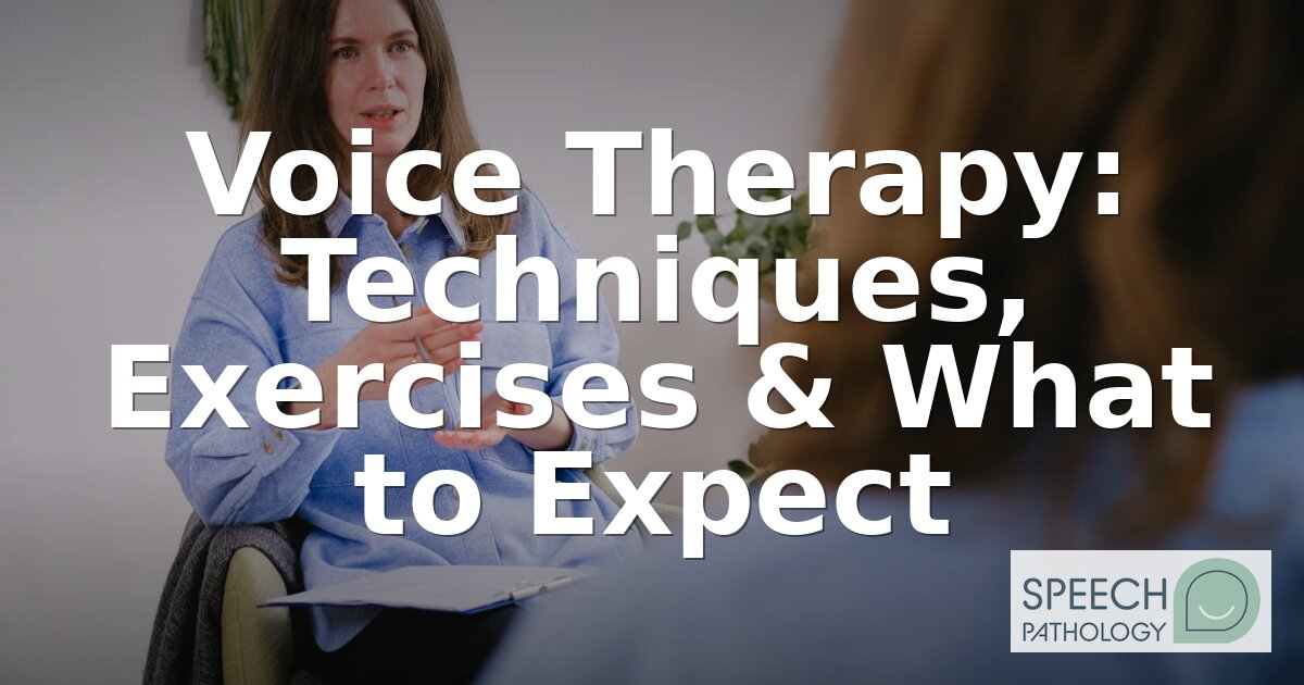 Voice Therapy: Techniques, Exercises & What to Expect