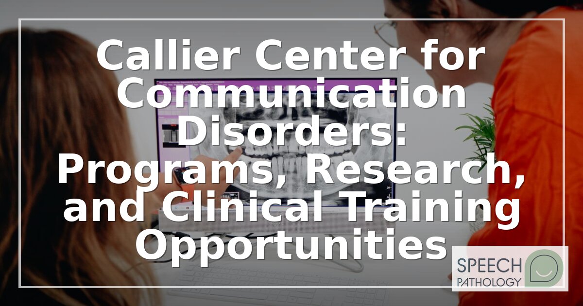 Callier Center: SLP, Audiology & Clinical Training Programs