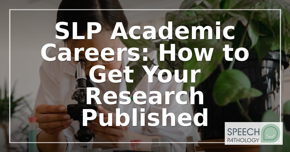 How to Publish SLP Research: A Guide for Academic Careers