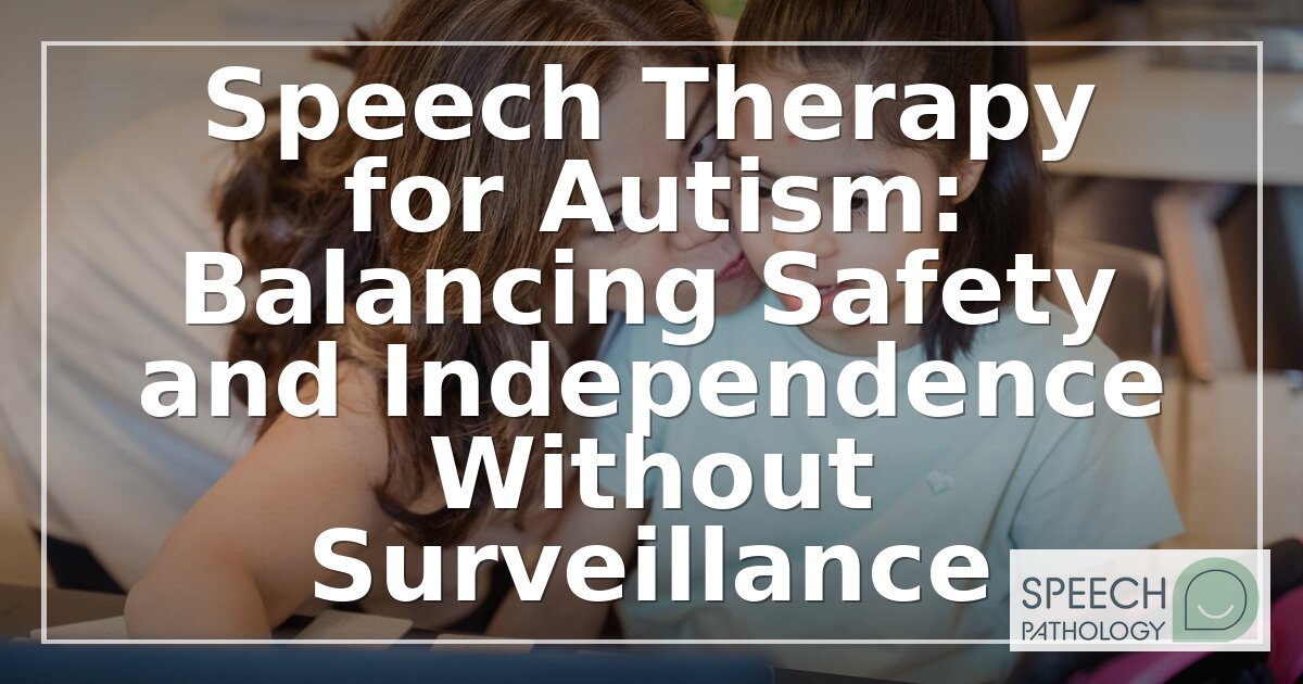 Speech Therapy & Autism Safety: AAC Without Surveillance