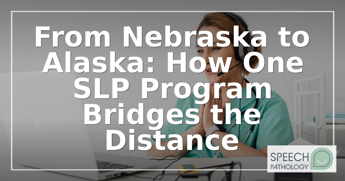 Accredited Online SLP Programs: UNK’s Alaska Model